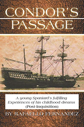 CONDOR'S PASSAGE: A young Spaniard's fulfilling Experiences of his childhood dreams (Post-Inquisition)