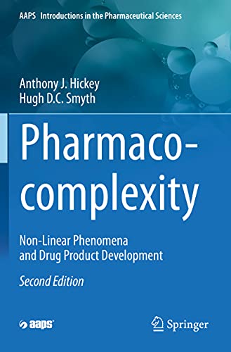 Hickey, Anthony J. Pharmaco-complexity, Non-Linear Phenomena And Drug Product Development (Aaps Introductions In The Pharmaceutical Sciences)