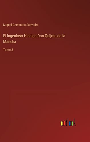 El ingenioso Hidalgo Don Quijote de la Mancha: Tomo 3