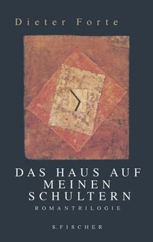 Das Haus auf meinen Schultern: Romantrilogie: Das Muster / Der Junge mit den blutigen Schuhen / In der Erinnerung