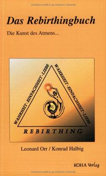 Das Rebirthingbuch. Die Kunst des Atmens...