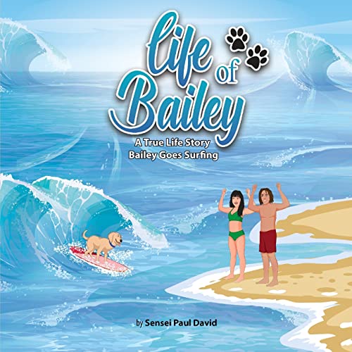 Life of Bailey A True Life Story: BAILEY GOES SURFING