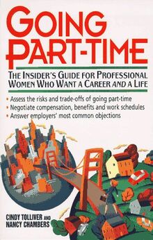 Going Part-Time: The Insider's Guide for Professional Women Who Want a Career and a Life