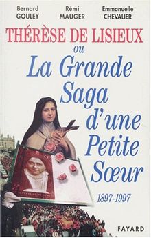 Thérèse de Lisieux : la saga d'une petite sainte (1897-1997)