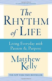 The Rhythm of Life: Living Everyday with Passion & Purpose