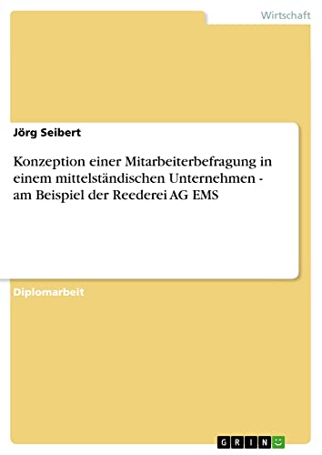 Konzeption einer Mitarbeiterbefragung in einem mittelständischen Unternehmen - am Beispiel der Reederei AG EMS: Diplomarbeit