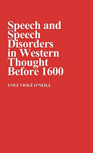 Speech and Speech Disorders in Western Thought Before 1600. (Contributions in Medical Studies)