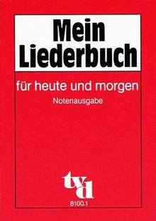 Mein Liederbuch für heute und morgen. Notenausgabe: 214 Lieder