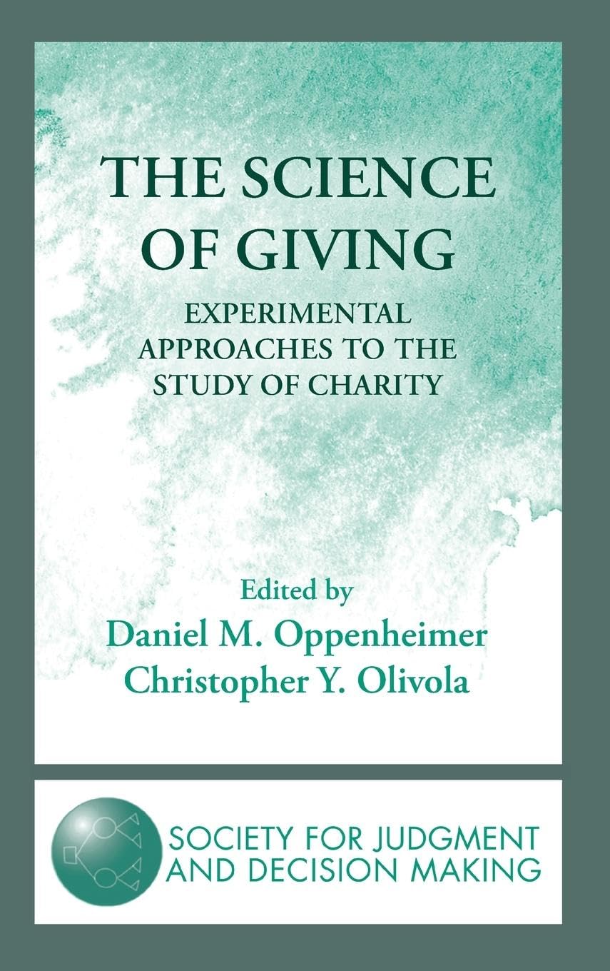 The Science of Giving: Experimental Approaches to the Study of Charity (Society for Judgment and Decision Making)