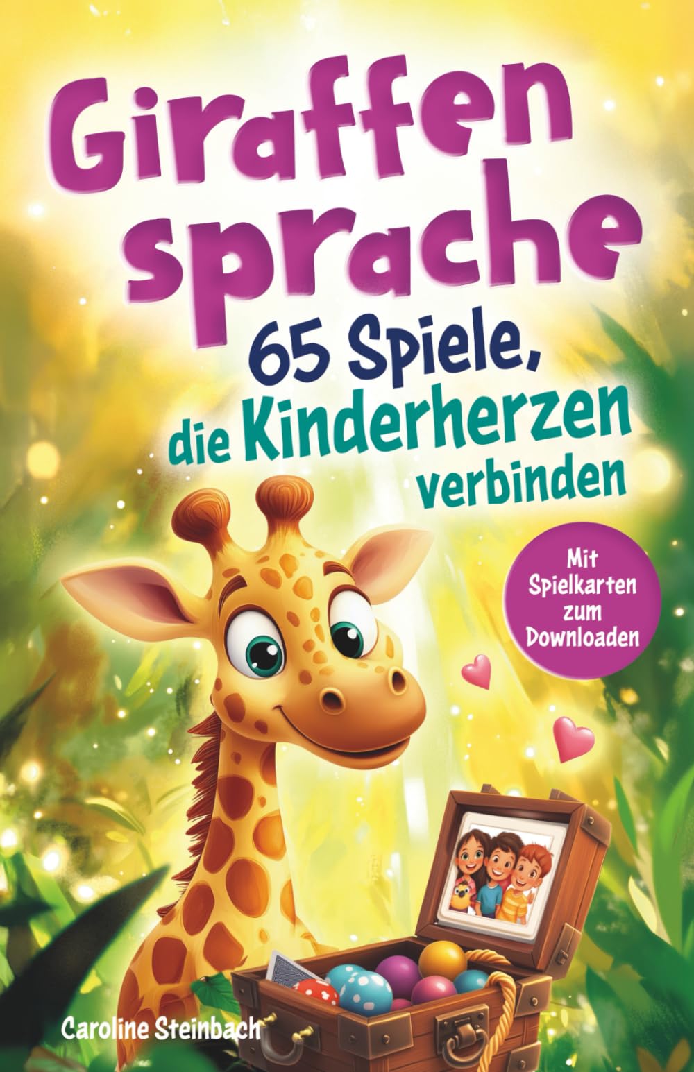 Giraffensprache - 65 Spiele, die Kinderherzen verbinden: Für ein harmonisches Miteinander: Gefühle ausdrücken, Empathie lernen und friedlich Konflikte lösen mit Gewaltfreier Kommunikation