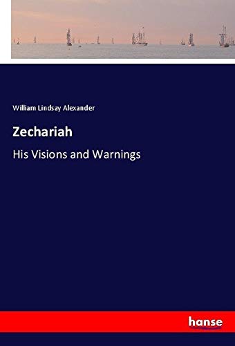 Zechariah: His Visions and Warnings