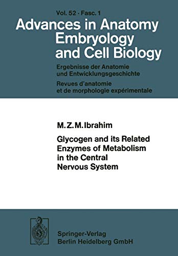 Glycogen and its Related Enzymes of Metabolism in the Central Nervous System (Advances in Anatomy, Embryology and Cell Biology, 52/1)