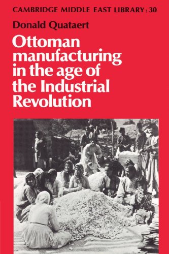 Ottoman Manufacturing in the Age of the Industrial Revolution (Cambridge Middle East Library, Band 30)
