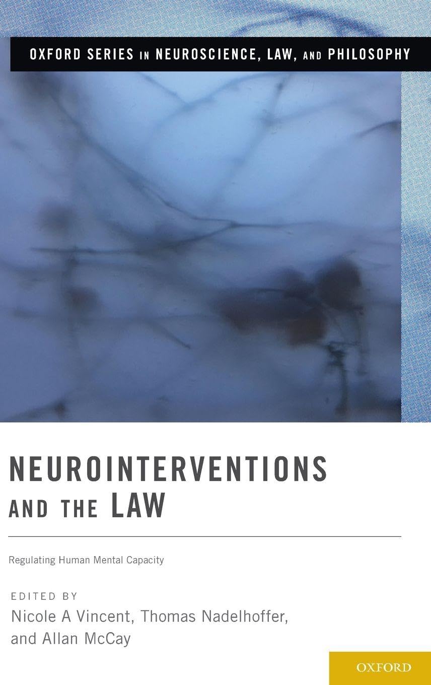 Neurointerventions and the Law: Regulating Human Mental Capacity (Oxford Series in Neuroscience, Law, and Philosophy)
