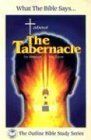 What the Bible Says... about the Tabernacle: (Its Message for Today) (Outline Bible Study)