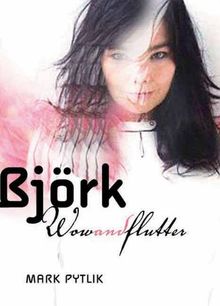 Björk Wow and Flutter von Pytlik, Mark  | Buch | Zustand gut