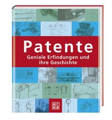 Handbuch Patente. Geniale Erfindungen und ihre Geschichte