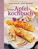 Unser Apfelkochbuch: Koch- und Backrezepte