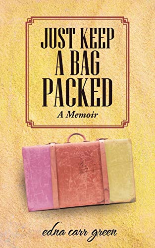JUST KEEP A BAG PACKED: A Memoir