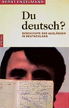 Du deutsch? Geschichte der Ausländer in Deutschland