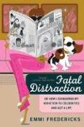 Fatal Distraction: Or How I Conquered My Addiction to Celebrities and Got a Life