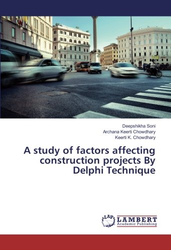 A study of factors affecting construction projects By Delphi Technique