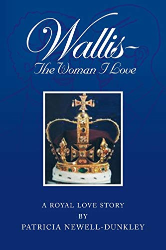 Wallis - The Woman I Love: A Royal Love Story
