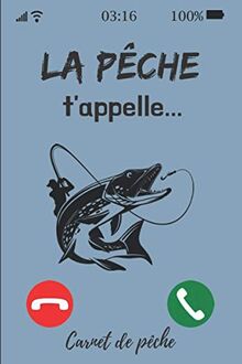 La pêche t'appelle: Carnet de pêche à compléter. Journal avec 54 sessions de pêche. Noter les conditions météorologies du jour, ses prises et prendre ... de pêche. Finition mate. 15.24x22.86 cm