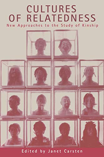 Carsten Cultures Of Relatedness, New Approaches To The Study Of Kinship