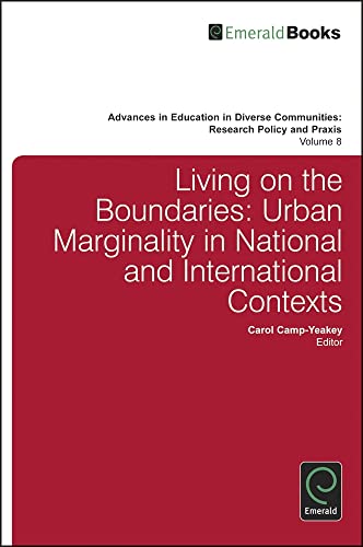 Living on the Boundaries: Urban Marginality in National and International Contexts (Advances in Education in Diverse Communities: Research, Policy and Praxis, 8, Band 8)