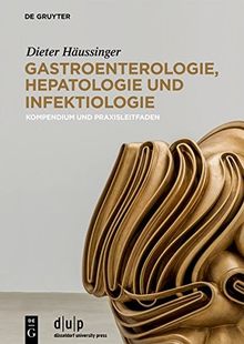 Gastroenterologie, Hepatologie und Infektiologie: Kompendium und Praxisleitfaden