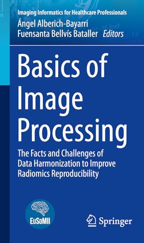 Basics of Image Processing: The Facts and Challenges of Data Harmonization to Improve Radiomics Reproducibility (Imaging Informatics for Healthcare Professionals)