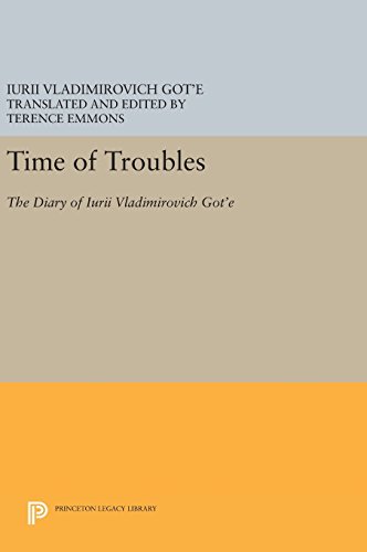 Time of Troubles: The Diary of Iurii Vladimirovich Got'e (Princeton Legacy Library, Band 894)