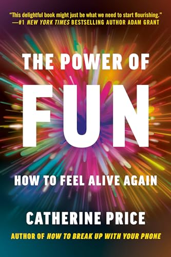 Catherine Price The Power Of Fun, How To Feel Alive Again