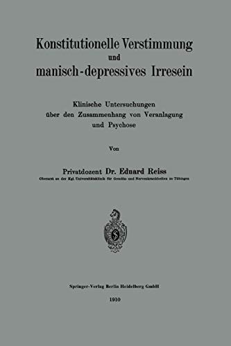 Konstitutionelle Verstimmung und manisch-depressives Irresein: Klinische Untersuchungen über den Zusammenhang von Veranlagung und Psychose
