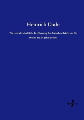 Die landwirtschaftliche Bevölkerung des deutschen Reichs um die Wende des 19. Jahrhunderts