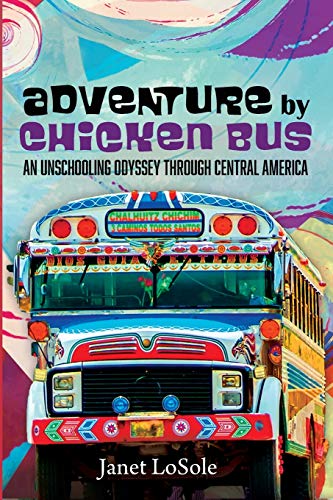 Adventure by Chicken Bus: An Unschooling Odyssey through Central America
