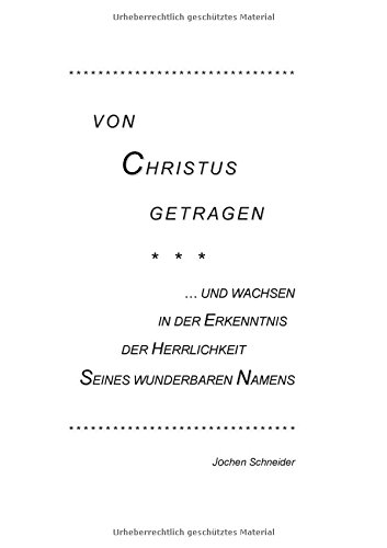 Von Christus getragen, und wachsen in der Herrlichkeit Seines wunderbaren Namens: Eine breite Auslegung der symbolischen Bedeutung und Tragweite der ... mit seinen Schaubroten im 2. Buch Mose.
