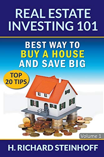 Real Estate Investing 101: Best Way to Buy a House and Save Big (Top 20 Tips) - Volume 1