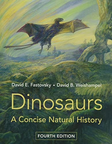 Fastovsky, David E. Dinosaurs, A Concise Natural History