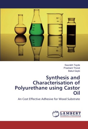 Synthesis and Characterisation of Polyurethane using Castor Oil: An Cost Effective Adhesive for Wood Substrate