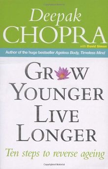 Grow Younger, Live Longer: Ten steps to reverse ageing: Ten Steps to Reverse Aging