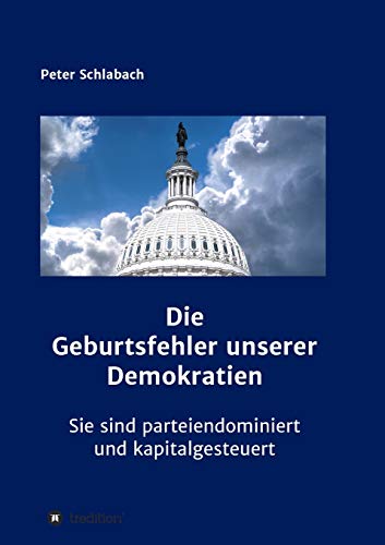 Die Geburtsfehler unserer Demokratien: Sie sind parteiendominiert und kapitalgesteuert