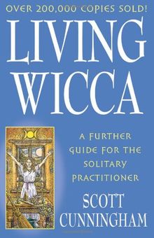 Living Wicca: A Further Guide for the Solitary Practitioner (Llewellyn's Practical Magick)