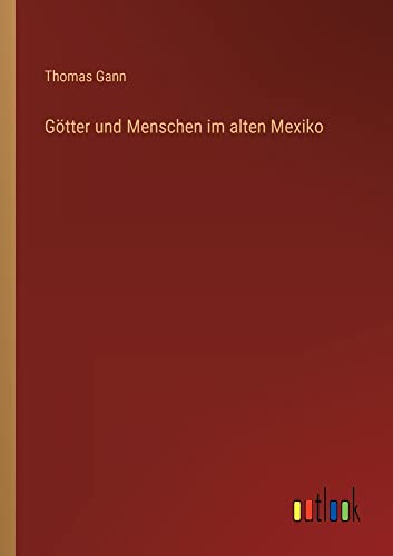 Götter und Menschen im alten Mexiko