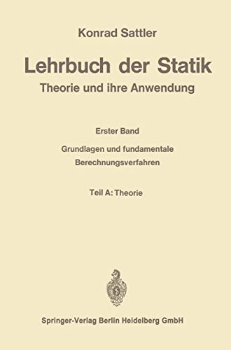 Lehrbuch der Statik: Theorie und ihre Anwendungen. Erster Band: Grundlagen und fundamentale Berechnungsverfahren