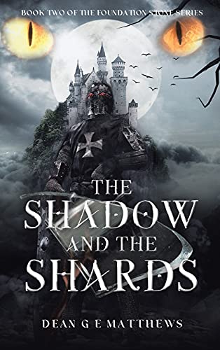 The Shadow and the Shards: Book two of the Foundation Stone Series