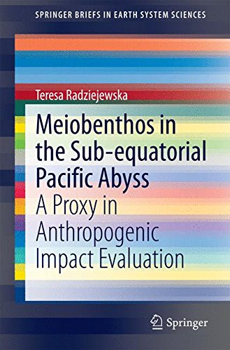 Meiobenthos in the Sub-equatorial Pacific Abyss: A Proxy in Anthropogenic Impact Evaluation (SpringerBriefs in Earth System Sciences)