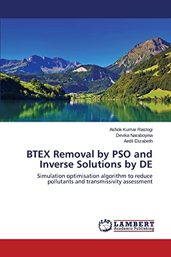 BTEX Removal by PSO and Inverse Solutions by DE: Simulation optimisation algorithm to reduce pollutants and transmissivity assessment