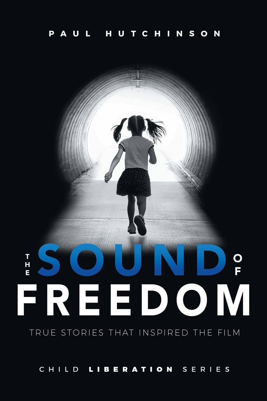 The Sound of Freedom: True Stories that Inspired the Film (Child Liberation Series, Band 1)